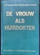 (335) De Vrouw Als Huisdokter - Dr. Med. Anna Fischer - 1950 - 989p. - Enzyklopädien