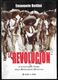 LA REVOLUCION - E. BETTINI - EDIZ. HOBBY & WORK 2006 - PAG 262 - USATO IN BUON STATO - Geschichte