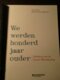 We Werden 100 Jaar Ouder - Dichters Over De Eerste Wereldoorlog : Oa Over Zonnebeke Zillebeke Poelkapelle ... - Guerre 1914-18