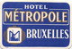 011144 "HOTEL METROPOLE - BRUXELLES" ETICHETTA - Etiquettes D'hotels