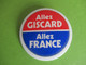 Badge/ Elections Présidentielles/Valery Giscard D'Estaing/ ALLEZ GISCARD/ ALLEZ FRANCE/ Visiomatic Paris/1974-81  ELEC35 - Otros & Sin Clasificación