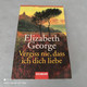 Elizabeth George - Vergiss Nie Das Ich Dich Liebe - Policíacos