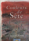 Livre : Couleurs De Sète. Jacques Rouré. SETE - Tourisme