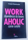 WORK  Dipendenza Dal Lavoro AHOLIC Come Curarla -Cesare Guerreschi- Guerini  E Associati (2009, 1^ Edizione) -153 Pagine - Altri & Non Classificati