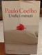 UNDICI MINUTI DI PAULO COELHO PAGINE 261 STAMPA 2004 COPERTINA RIGIDA CON SOVRACCOPERTA DIMENSIONI CM 22x14 - Novelle, Racconti