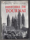 TOURNAI - Histoire De Tournai - Paul Rolland - Casterman - 1956 (S76) - Oud