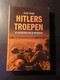 Hitlers Troepen - De Geschiedenis Van De Wehrmacht - Door G. Knopp - 2008 - Guerra 1939-45