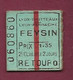 170321 - TICKET TRANSPORT METRO CHEMIN DE FER TRAM - 1913 N°060860 LYON BROTTEAUX LYON PERRACHE FEYSIN Prix 1.35 Retour - Europe