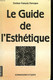 LE GUIDE DE L'ESTHETIQUE. - PERROGNON FRANCOIS. - 991 - Bücher