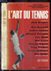 L'ART DU TENNIS - DIX GRANDS PROFESSIONNELS VOUS ENSEIGNENT - Le Revers : Ken Rosewall, Le Coup Droit : Andres Gimeno, L - Bücher