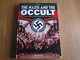 THE NAZIS AND THE OCCULT The Dark Forces Unleashed By The Third Reich Guerre 40 45 WW 2 Occultisme Hitler Thule Munich - Guerre 1939-45