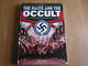 THE NAZIS AND THE OCCULT The Dark Forces Unleashed By The Third Reich Guerre 40 45 WW 2 Occultisme Hitler Thule Munich - War 1939-45
