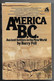 Livre En Anglais - AMERICA B.C.- Ancient Settlers In The New World - Civilisation Civilisations - Légendes Indiennes - Culture