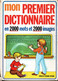 Mon Premier Dictionnaire En 2000 Mots Et 2000 Images  - Deux Coqs D'or En  1985 - 0-6 Anni