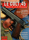 LE COLT 45  PISTOLET BROWNING M 1911 GAZETTE DES ARMES HORS SERIE N°8 - Sammlerwaffen