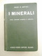 Manuali Hoepli - Prof . E.Artini ,I Minerali - Ulrico Hoepli Milano 1941 - Medicina, Biologia, Chimica