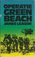 OPERATIE GREEN BEACH - JAMES LEASOR - Guerre 1939-45