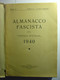 ALMANACCO FASCISTA DEL POPOLO D' ITALIA 1940 - PROPAGANDE - ALMANACH FASCISTE DU PEUPLE ITALIEN 1940 - MUSSOLINI  ITALIE - A Identifier