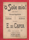 PARTITION . CHANSON . " O SOLE MIO ! " .CHANSON NAPOLITAINE . G. CAPURRO, A. L. HETTICH, E. DI CAPUA - Réf. N°38G - - Partituras