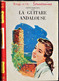 Saint-Marcoux - La Guitare Andalouse - Bibliothèque Rouge Et Or  586 - (1959 ) . - Bibliothèque Rouge Et Or