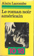 Le Roman Noir Américain-Gérard LACOMBE-10/18-1975-TBE - 10/18 - Bekende Detectives