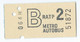 TICKET DE METRO  B  2eme Classe METRO AUTOBUS - Europa