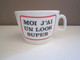 Tasse MOI J'AI UN LOOK SUPER Haut 7,5 Cm Env Poids 371 Grammes - Tassen