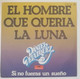 Daniel Velazquez - El Hombre Que Queria La Luna / Si No Fueras Un Sueño - Año 1977 - Altri - Musica Spagnola