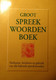 Groot Spreekwoordenboek - Herkomst, Betekenis En Gebruik Van Alle Bekende Spreekwoorden - 1997 - Wörterbücher