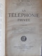 Livre La Téléphonie Privée Librairie Garnier En 1919 Par A Soulier - Postadministraties