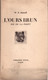 L OURS BRUN ROI DE LA FORET  PAR W.N. KAZEEFF 15 ANS DE CHASSE ET D OBSERVATIONS - Caccia/Pesca