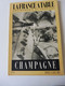 CHAMPAGNE 1951 LA FRANCE À TABLE:Fêtes De La Vigne Et Du Vin;Gastronomie; Reims, Les Riceys, Troyes, Provins, Etuf, Etc - Tourisme & Régions