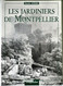 LES JARDINIERS DE MONTPELLIER Par Xavier AZEMA (2006) Ouvrage Neuf (languedoc, Montpellier, Regionalisme) - Languedoc-Roussillon