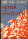 Sir Galahad Mütter Und Amazonen Albert Langen Verlag Cover Harta 1931-1932 (Limitierte Auflage 5000 EX) - Sagen En Legendes