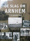 De Slag Om Arnhem - Een Brug Te Ver - September 1944 - Guerra 1939-45