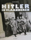 Hitler In Vlaanderen - 1940-1945 - S. Debaeke - 2011 - War 1939-45