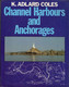 POST FREE UK - CHANNEL HARBOURS & ANCHORAGES-K.Adlard Coles 1985-200pages D/j(inc..charts,diags,b/w Illus.) POST FREE UK - Europe