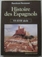 Bartolomé Bennassar - Histoire Des Espagnols. Tome 1: VIe-XVIIe Siècle; Tome 2: XVIIIe-XXe Siècle / 1985 - Geschiedenis