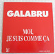 MAXI 45 TOURS MICHEL GALABRU MOI JE SUIS COMME CA FRANCE PROMO 1991 - 12" - 45 T - Maxi-Single