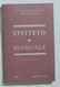 I103098 I Classici Del Pensiero Greco E Latino 29 - EPITTETO Manuale - Classici