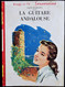 Saint-Marcoux - La Guitare Andalouse - Bibliothèque Rouge Et Or  - (1959 ) . - Bibliotheque Rouge Et Or