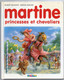 DELAHAYE/MARLIER   -  MARTINE PRINCESSES ET CHEVALIERS - Casterman