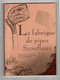 Rare Monographie LA FABRIQUE DE PIPES SCOUFLAIRE ONNAING Nombreux Dessins & Photographies - Picardie - Nord-Pas-de-Calais
