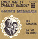 EDITH PIAF Et CHARLES DUMONT (LES AMANTS Et LA VIE EN ROSER) - 45 T - Maxi-Single