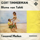 * 7" *  Gert Timmerman - Blume Von Tahiti (Holland 1963) - Autres - Musique Allemande