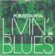 * 7" *  LIVIN'  BLUES - POINSETTA PETAL - Blues