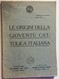 1927 LE ORIGINI DELLA GIOVENTÙ CATTOLICA ITALIANA - Religión