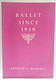 BALLET Since 1939 By Arnold L. Haskell Sadlers Wells Productions Companies Nationalism / New York The British Council - Bellas Artes