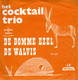 * 7" *  COCKTAIL TRIO - DE DOMME EZEL / DE WALVIS (Holland 1965) - Otros - Canción Neerlandesa