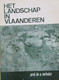 Het Landschap In Vlaanderen - Door A. Verhulst - Over Transgressie, Dijken, Polders ...  - 1964 - Géographie